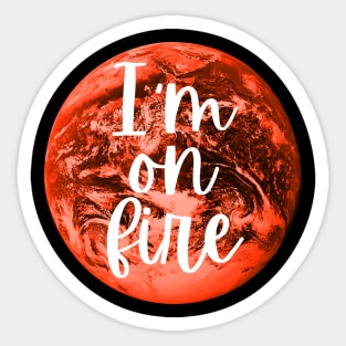 I AM ON FIRE 1 Sticker